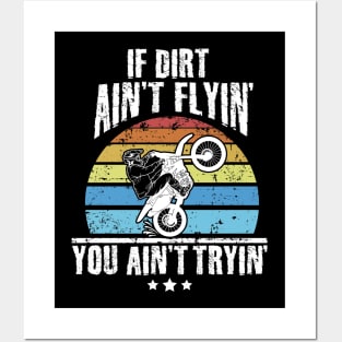 If Dirt Ain't Flyin' You Ain't Tryin' Dirt bike riding Posters and Art